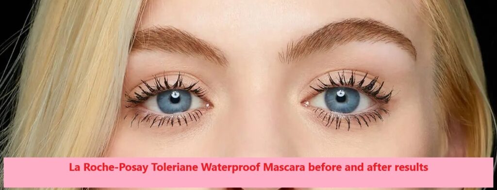 La Roche-Posay Toleriane Waterproof Mascara before and after results