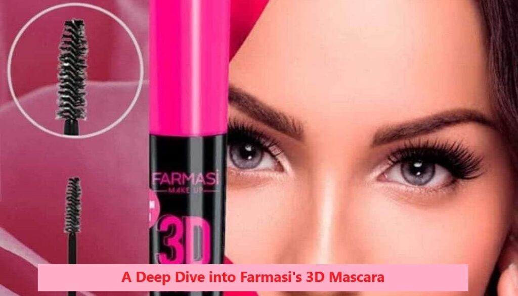 A Deep Dive into Farmasi 3D Mascara Jar