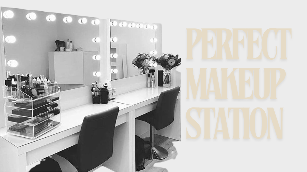 How to Set Up a Perfect Makeup Station