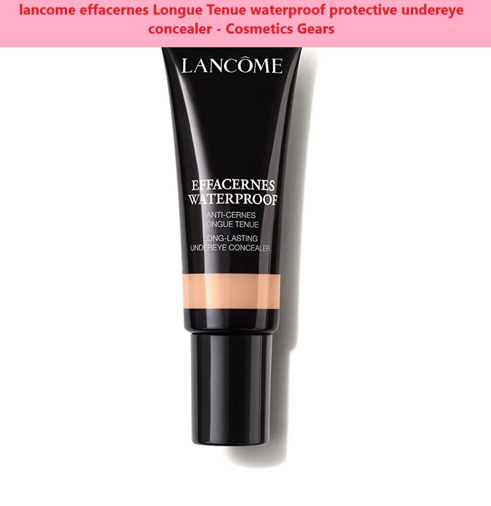 lancome effacernes Longue Tenue waterproof protective undereye concealer